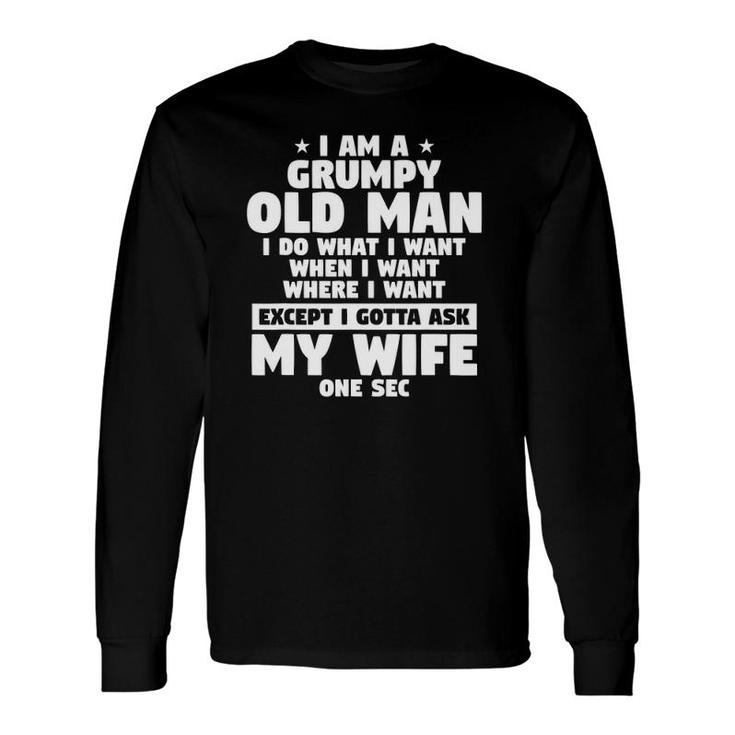 Wife Quote For A Husband Im A Grumpy Old Man Long Sleeve T-Shirt