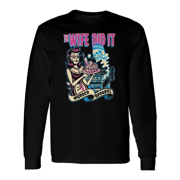 The Wife Did It True Crime Long Sleeve T-Shirt T-Shirt
