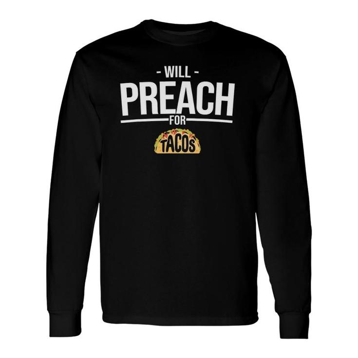 Will Preach For Tacos Jesus Christian Pastor Long Sleeve T-Shirt T-Shirt