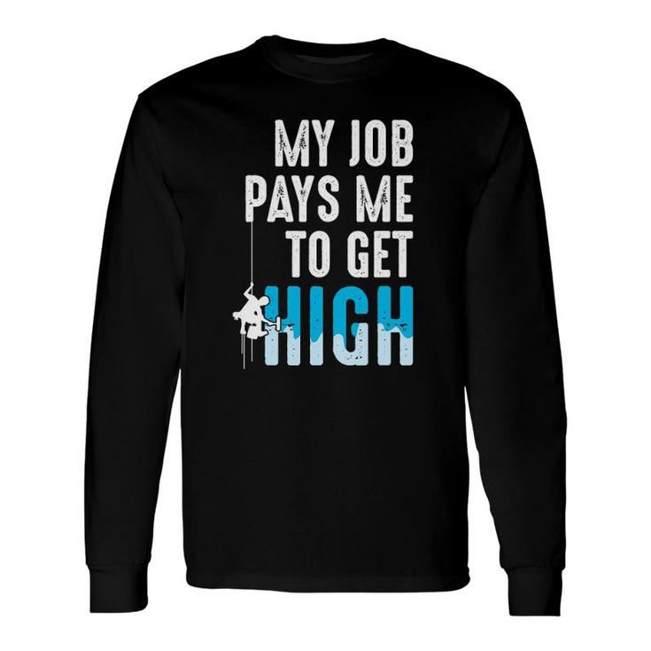 Window Washer Cleaner My Job Pays Me To Get High Long Sleeve T-Shirt
