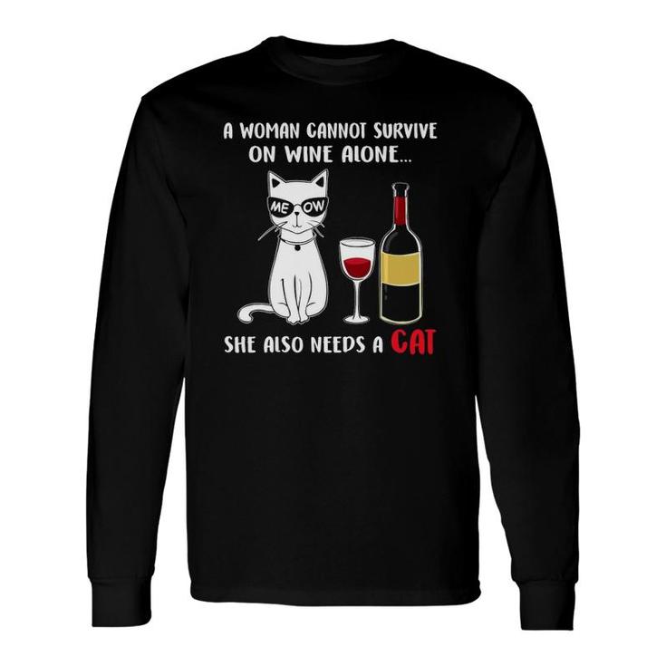 A Woman Cannot Survive On Wine Alone She Also Needs A Cat Long Sleeve T-Shirt T-Shirt