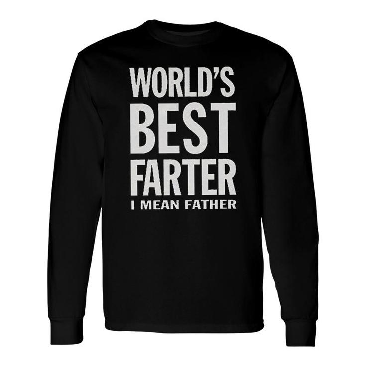 Worlds Best Farter I Mean Father Saying Fathers Day Long Sleeve T-Shirt