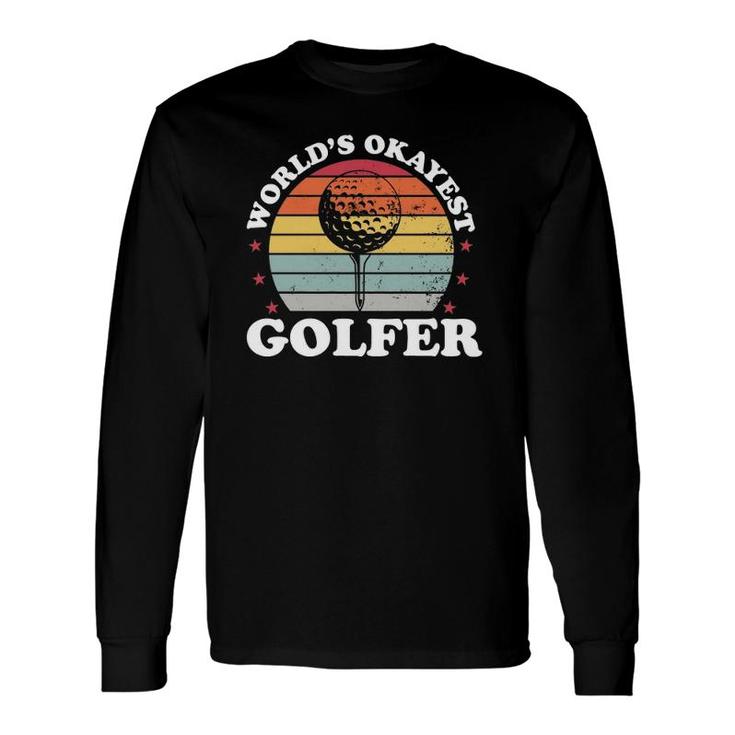 Worlds Okayest Golfer Golf Player Golfing Dad Men Long Sleeve T-Shirt
