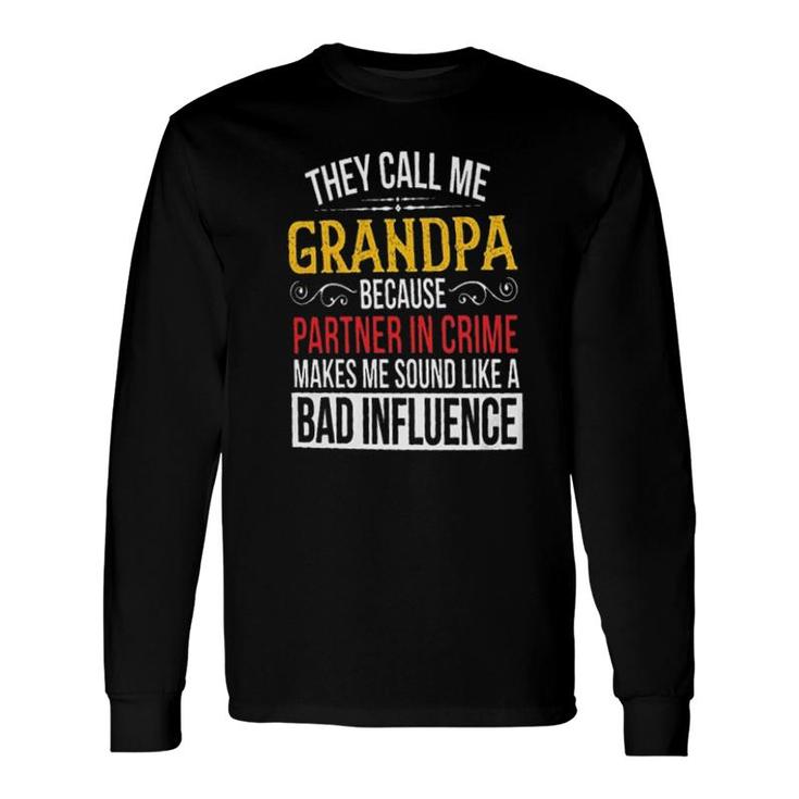 They Call Me Grandpa Because Partner In Crime New Letters Long Sleeve T-Shirt