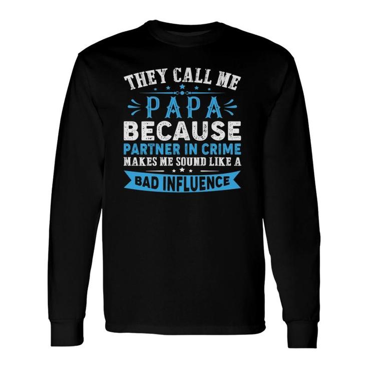 They Call Me Papa Partner In Crime Dad Tee Fathers Day Long Sleeve T-Shirt