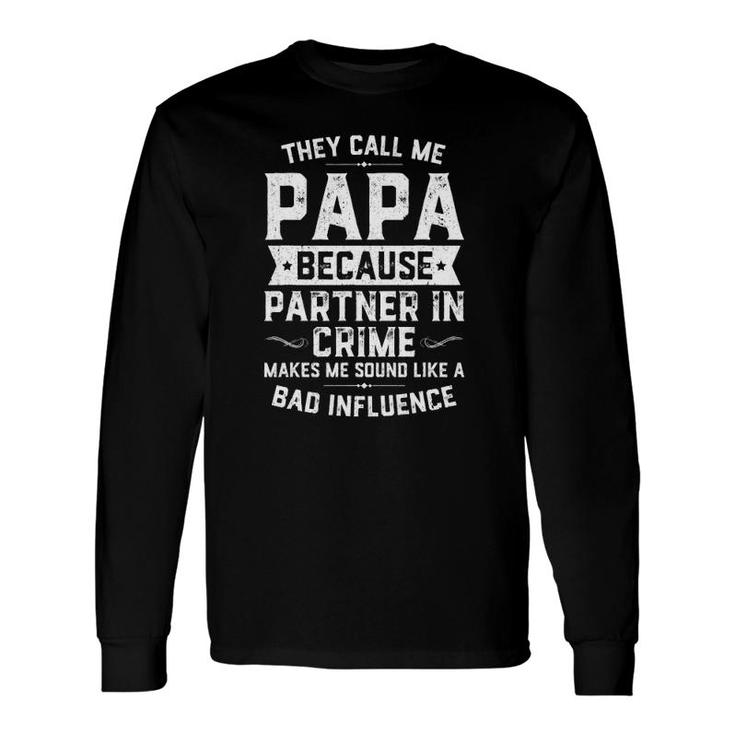 They Call Me Papa Because Partner In Crime Fathers Day Long Sleeve T-Shirt