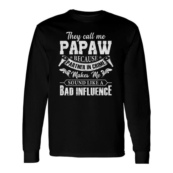 They Call Me Papaw Because Partner In Crime Fathers Day Long Sleeve T-Shirt
