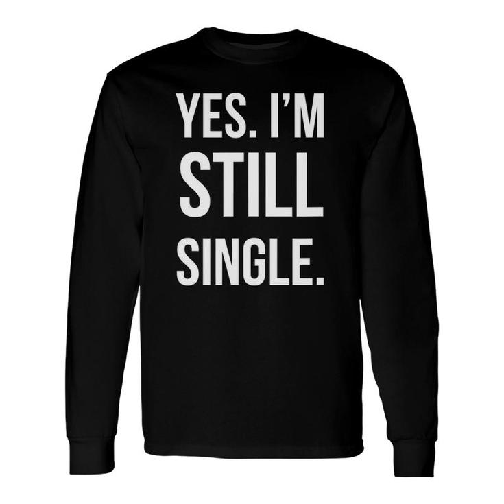 Yes Im Still Single Holiday Long Sleeve T-Shirt T-Shirt