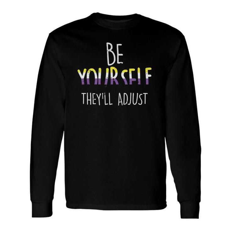 Be Yourself Theyll Adjust Lgbtq Non Binary Flag Genderqueer Long Sleeve T-Shirt