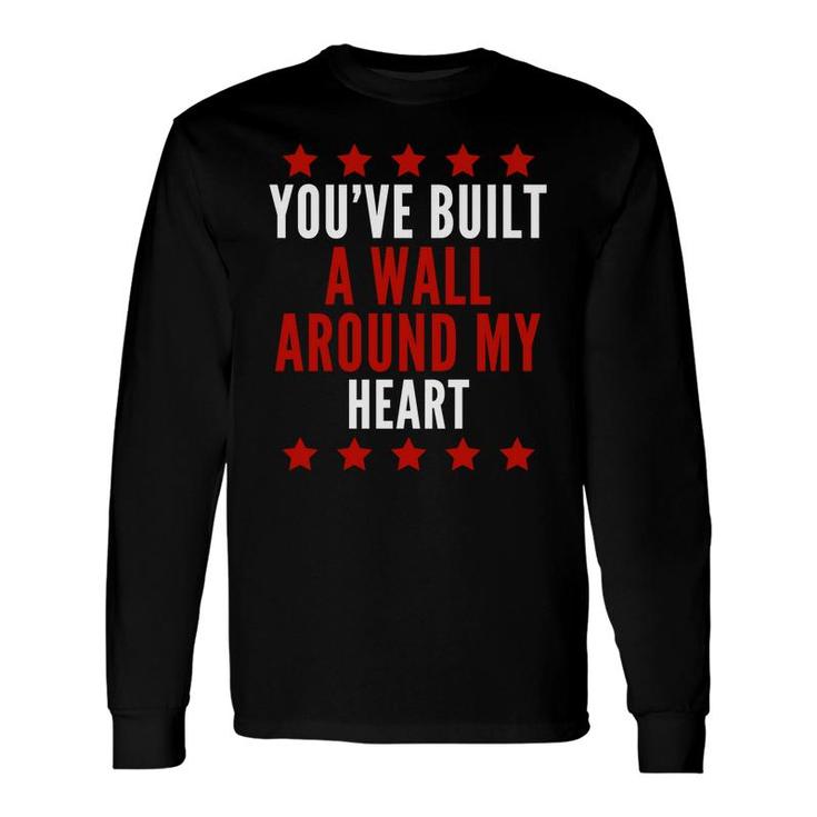 Youve Built A Wall Around My Heart Trump Valentine Long Sleeve T-Shirt