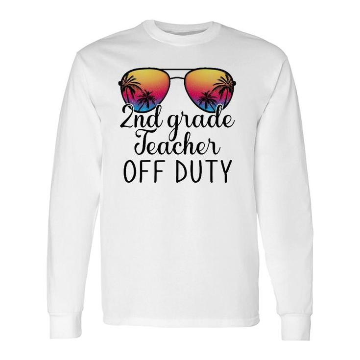 2Nd Grade Teacher Off Duty Sunglasses Beach Teacher Summer Long Sleeve T-Shirt