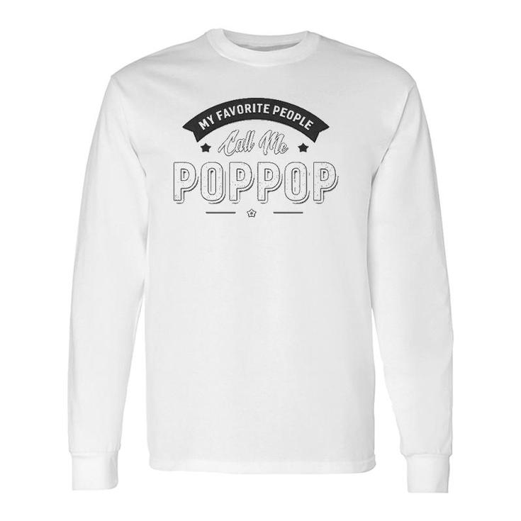 Graphic 365 My Favorite People Call Me Poppop Men Grandpa Long Sleeve T-Shirt