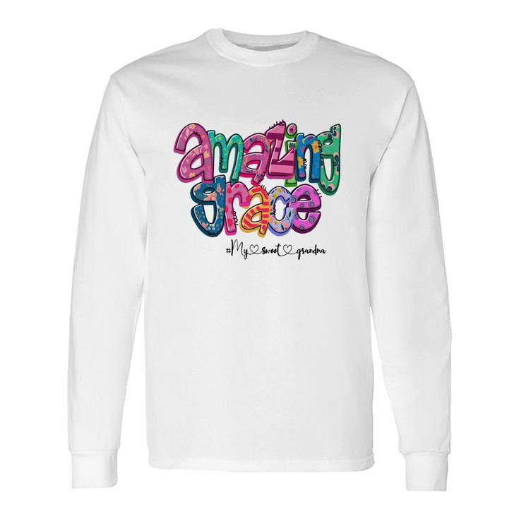 Amazing Grace My Sweet Grandma From Daughter With Love New Long Sleeve T-Shirt