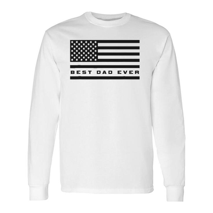 American Flag Dad Best Dad Ever Dad Long Sleeve T-Shirt