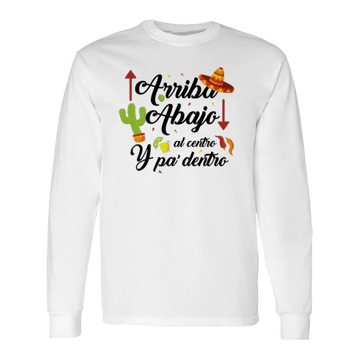 Arriba Abajo Al Centro Y Pa Dentro Cinco De Mayo Long Sleeve T-Shirt