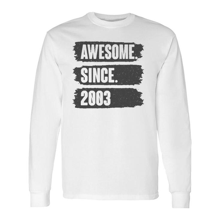 Awesome Since 2003 Birthday For 18 Years Old Vintage Long Sleeve T-Shirt