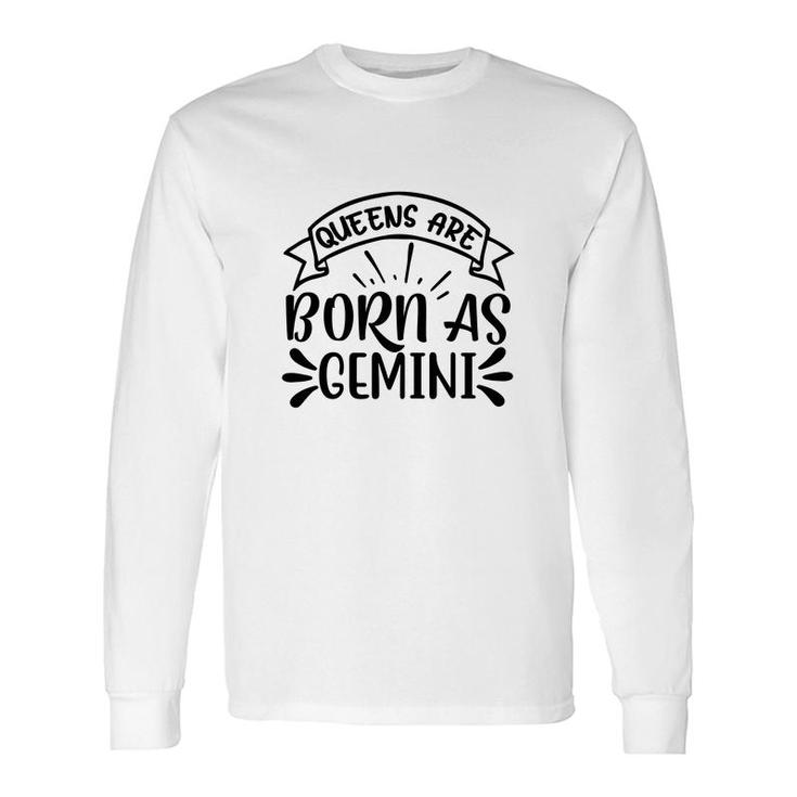 Awesome Queens Are Born As Gemini Girl Birthday Long Sleeve T-Shirt