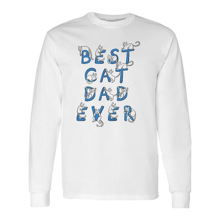 Best Cat Dad Ever Cats Kitten Cute Lover Graphic Long Sleeve T-Shirt