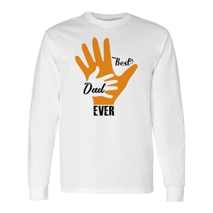 Best Dad Ever Orange Fingers Dad Day Fathers Day Long Sleeve T-Shirt