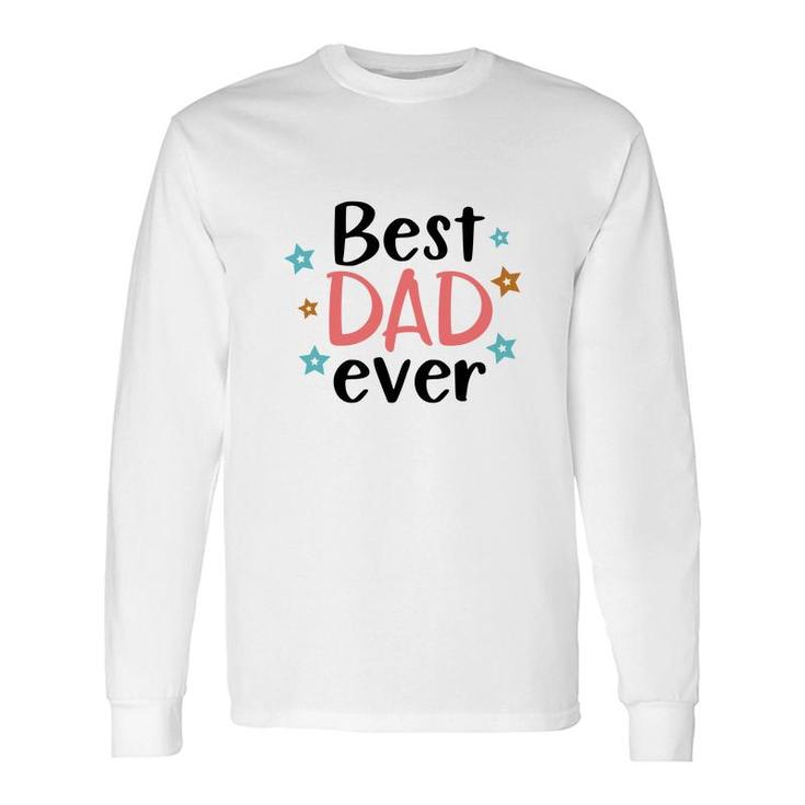 Best Dad Ever Stars Pink Daddy Colors Fathers Day Long Sleeve T-Shirt