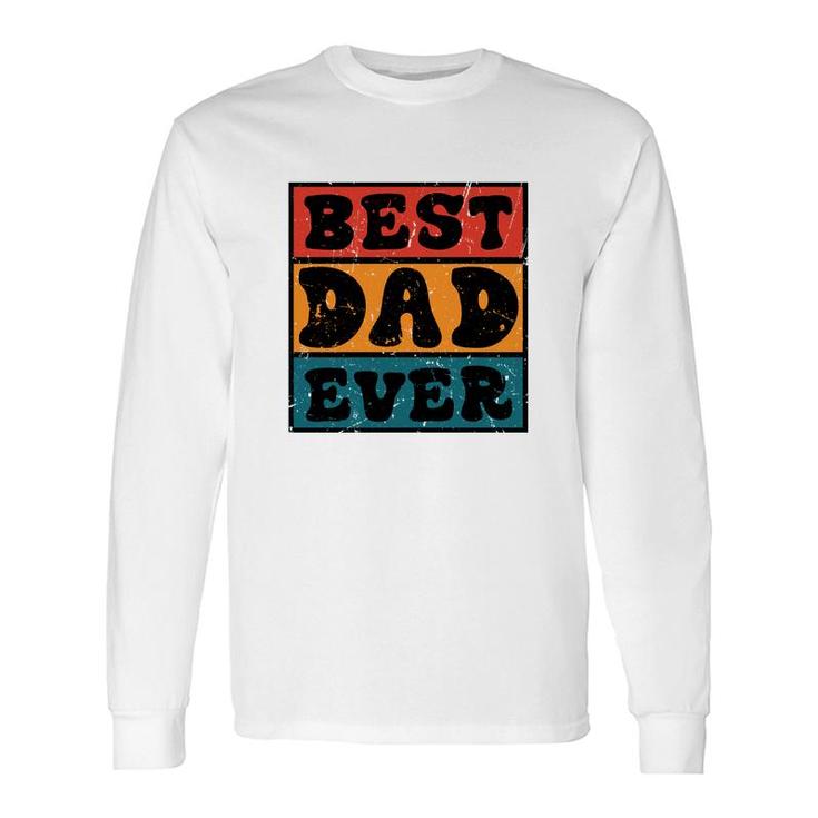 Best Dad Ever Sublimation Vintage Style For Dad Fathers Day Long Sleeve T-Shirt