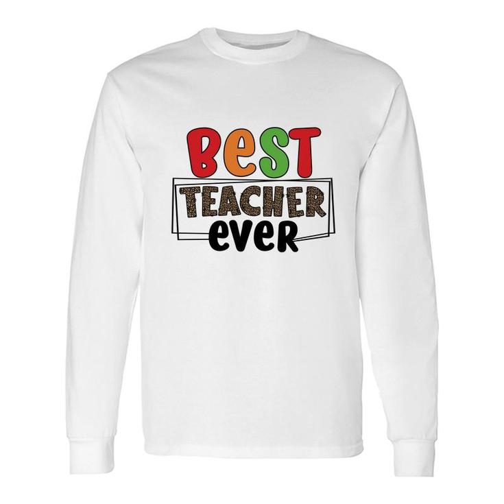 Best Teacher Ever Who Teaches You How To Have Energy For A Lesson Long Sleeve T-Shirt