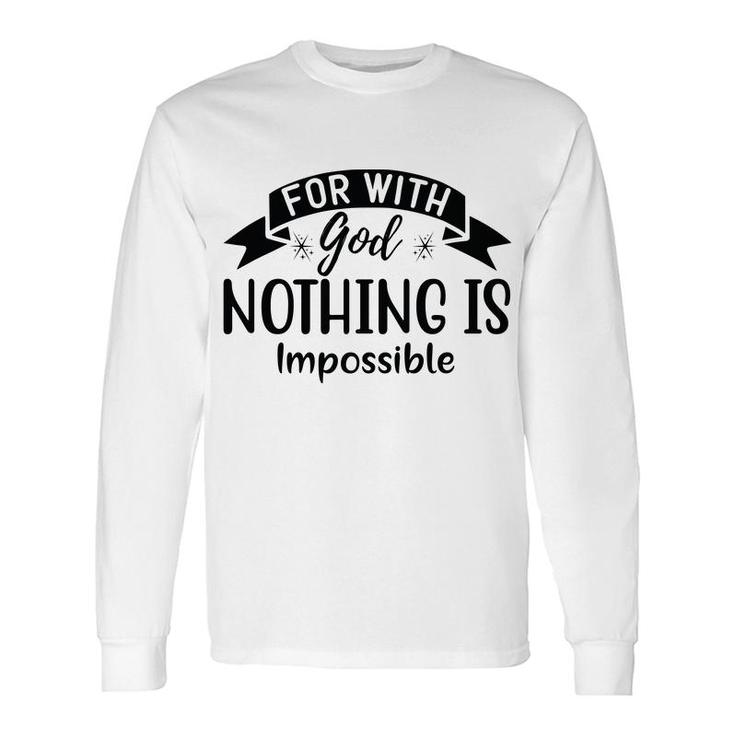 Bible Verse Black Graphic For With God Nothing Is Impossible Christian Long Sleeve T-Shirt