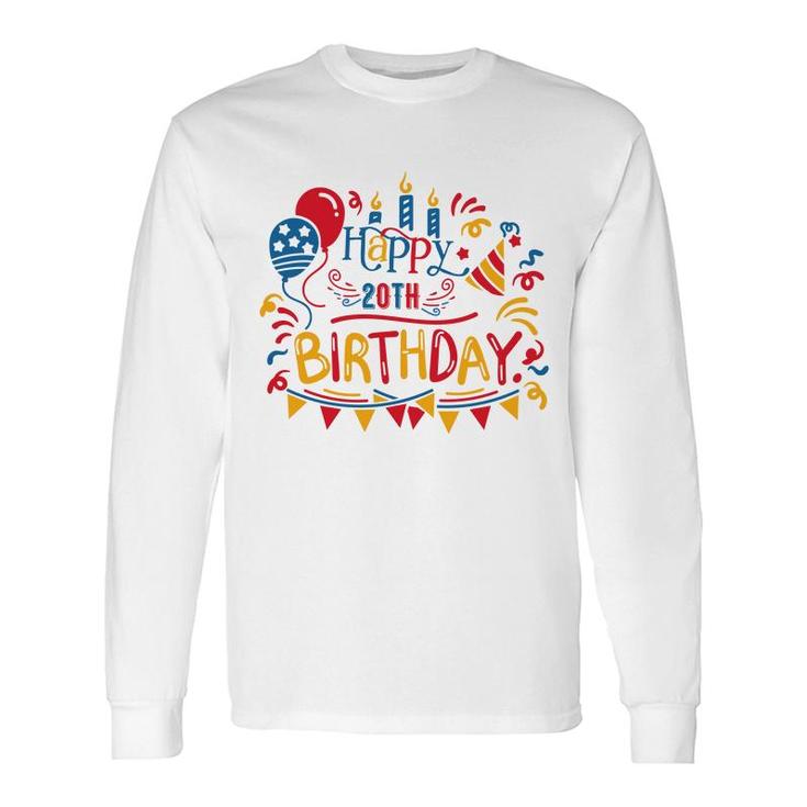 I Have Many Big In My Birthday Event And Happy 20Th Birthday Since I Was Born In 2002 Long Sleeve T-Shirt