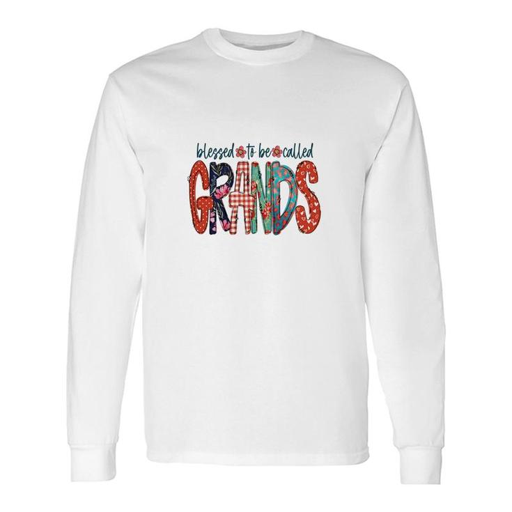 Blessed To Be Called Grands Idea For Grandma New Long Sleeve T-Shirt