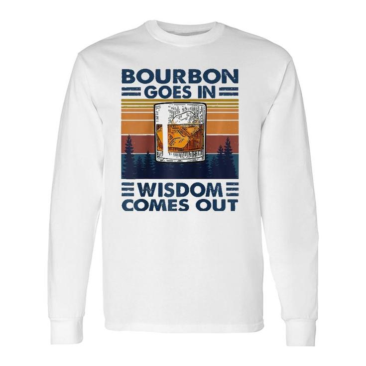 Bourbon Goes In Wisdom Comes Out Bourbon Drinking Lover Raglan Baseball Tee Long Sleeve T-Shirt T-Shirt