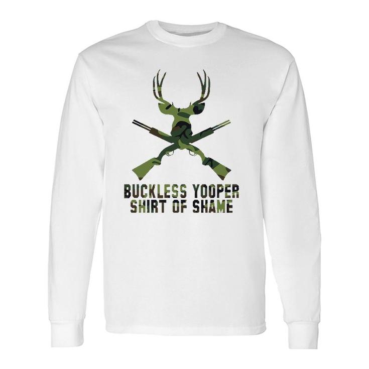 Buckless Yooper Of Shame- Michigan Up Long Sleeve T-Shirt T-Shirt