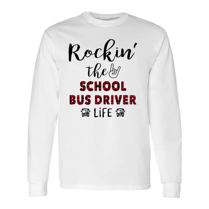 Buffalo Plaid Rockin The School Bus Driver Life Long Sleeve T-Shirt