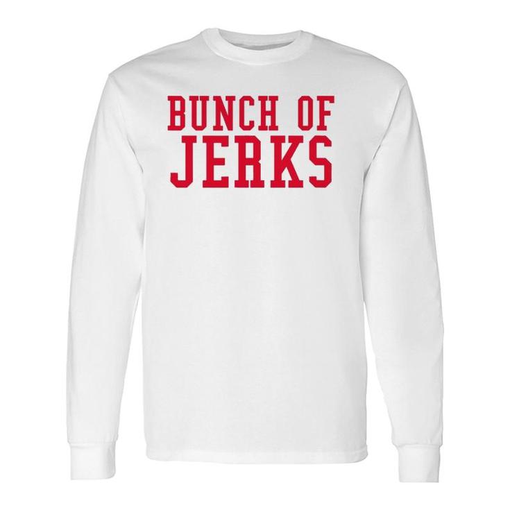 Bunch Of Jerks Red Text Long Sleeve T-Shirt T-Shirt