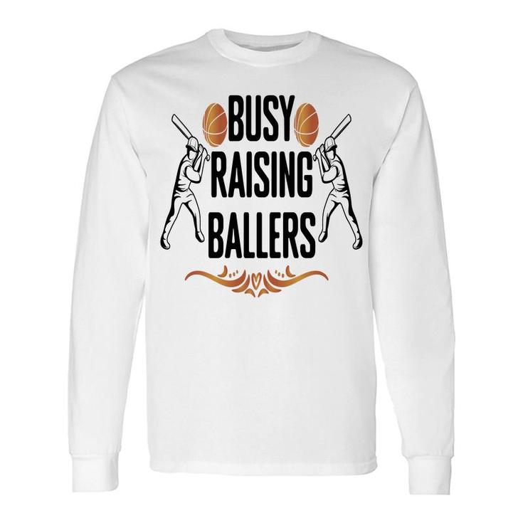 Busy Raising Ballers Special Great Decoration Long Sleeve T-Shirt