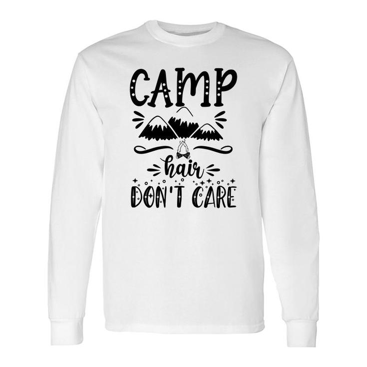 Camp Hair Of Explore Travel Lovers Do Not Care Long Sleeve T-Shirt