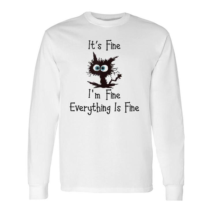 Cat Its Fine Im Fine Everything Is Fine Long Sleeve T-Shirt T-Shirt