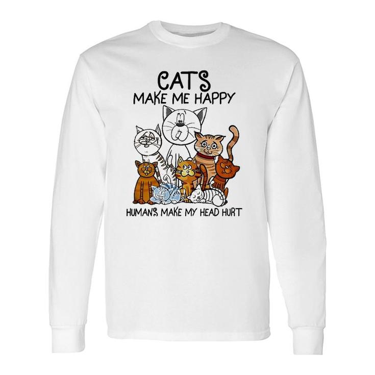 Cats Make Me Happy Humans Make My Head Hurt Animal Long Sleeve T-Shirt T-Shirt