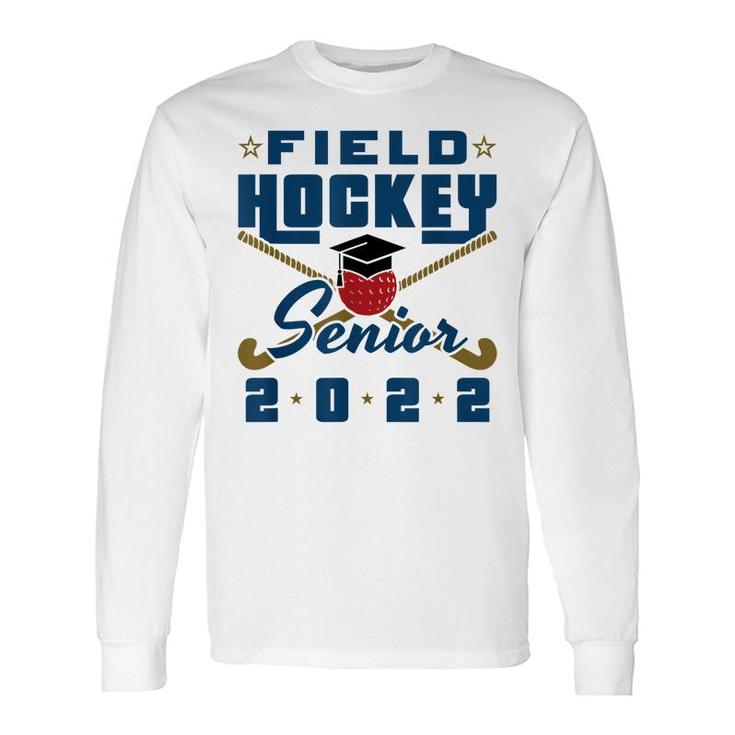 Class Of 2022 Field Hockey Senior Graduation Graduate Grad Long Sleeve T-Shirt