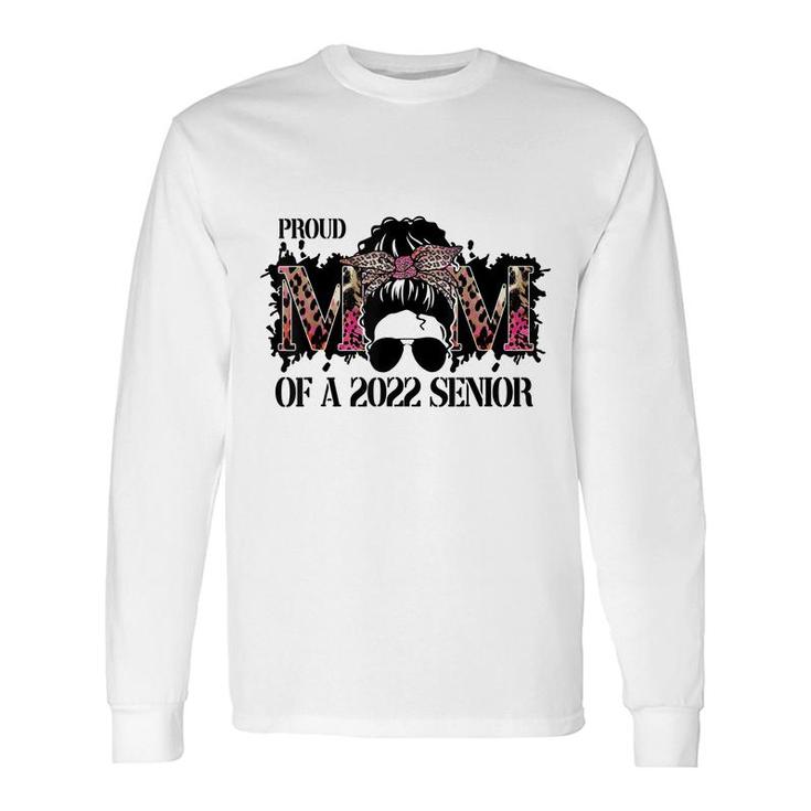 Class Of A 2022 Proud Mom Of A 2022 Senior Long Sleeve T-Shirt