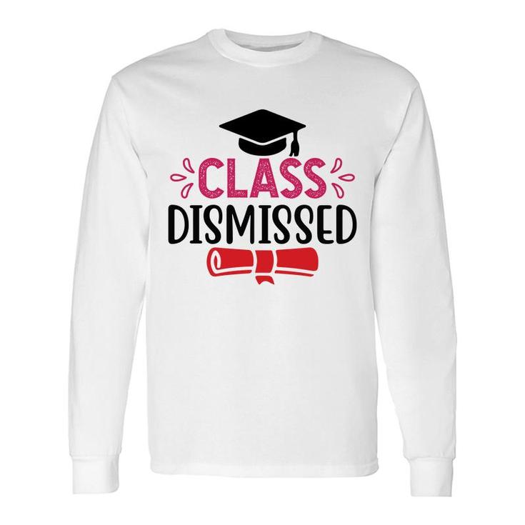 Class Dismissed Last Day Of School Great Long Sleeve T-Shirt