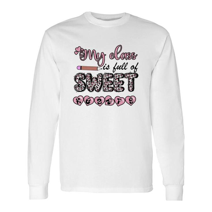 My Class Is Full Of Sweet Hearts For My Beautiful Teacher Long Sleeve T-Shirt
