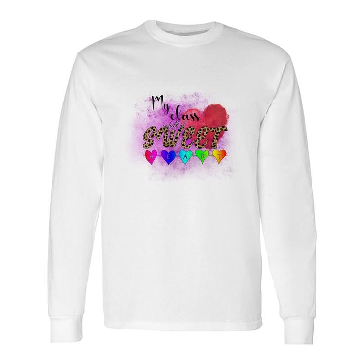 My Class In Full Of Sweet Teacher Heart Great Long Sleeve T-Shirt