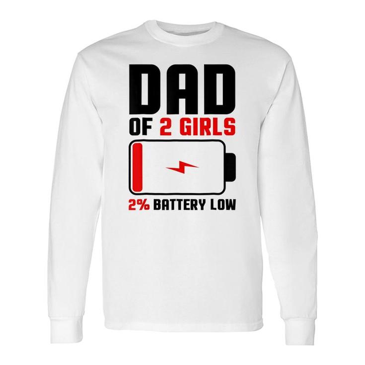Dad Of 2 Girls Fathers Day Birthday Long Sleeve T-Shirt