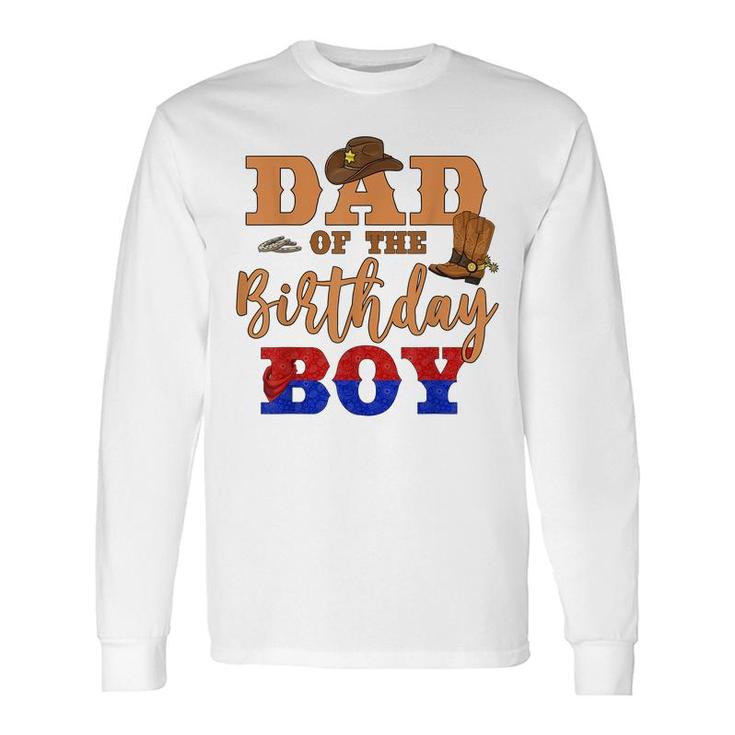 Dad Of The Birthday Boy Western Cowboy Theme B-Day Long Sleeve T-Shirt