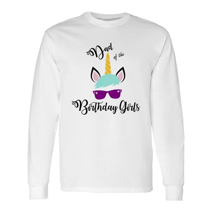 Dad Of The Birthday Girls Featured As A Cool Unicorn Long Sleeve T-Shirt