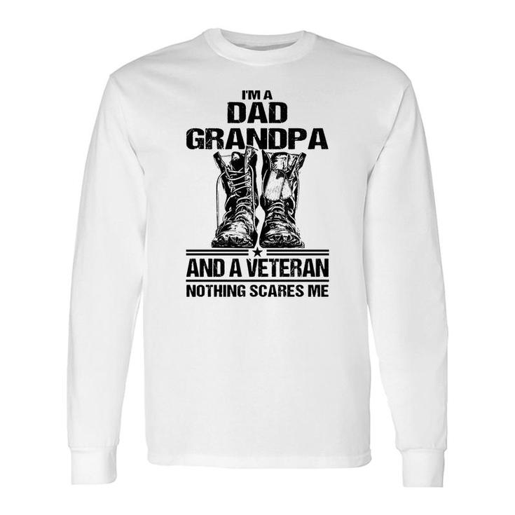 I Am A Dad Grandpa And A Veteran Nothing Scares Me Black Version Long Sleeve T-Shirt