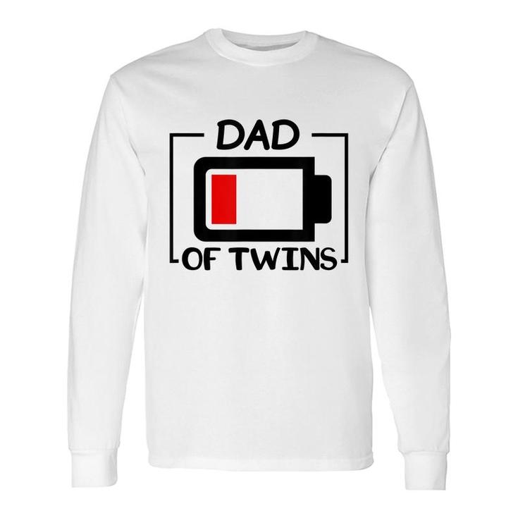 Dad Of Twins Low Battery Tired Twins Dad Long Sleeve T-Shirt
