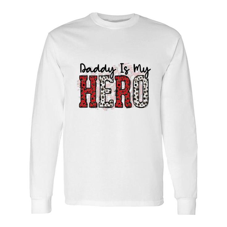 Daddy Is My Hero Firefighter Proud Job Leopard Long Sleeve T-Shirt