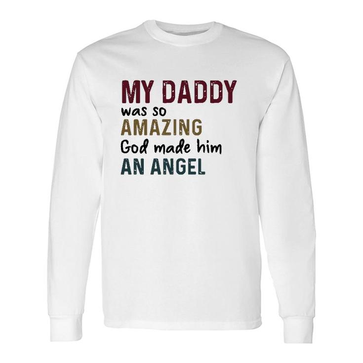 My Daddy Was So Amazing God Made Him An Angel Vintage Version Long Sleeve T-Shirt