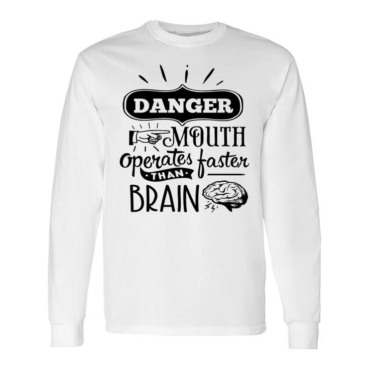 Danger Mouth Operates Faster Than Brain Sarcastic Quote Black Color Long Sleeve T-Shirt
